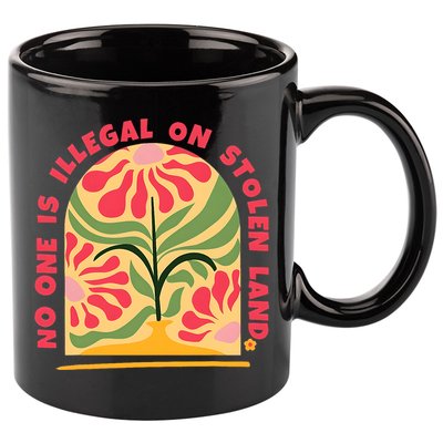 No One Is Illegal On Stolen Land Human Rights Immigration 11oz C Handle Ceramic Mug