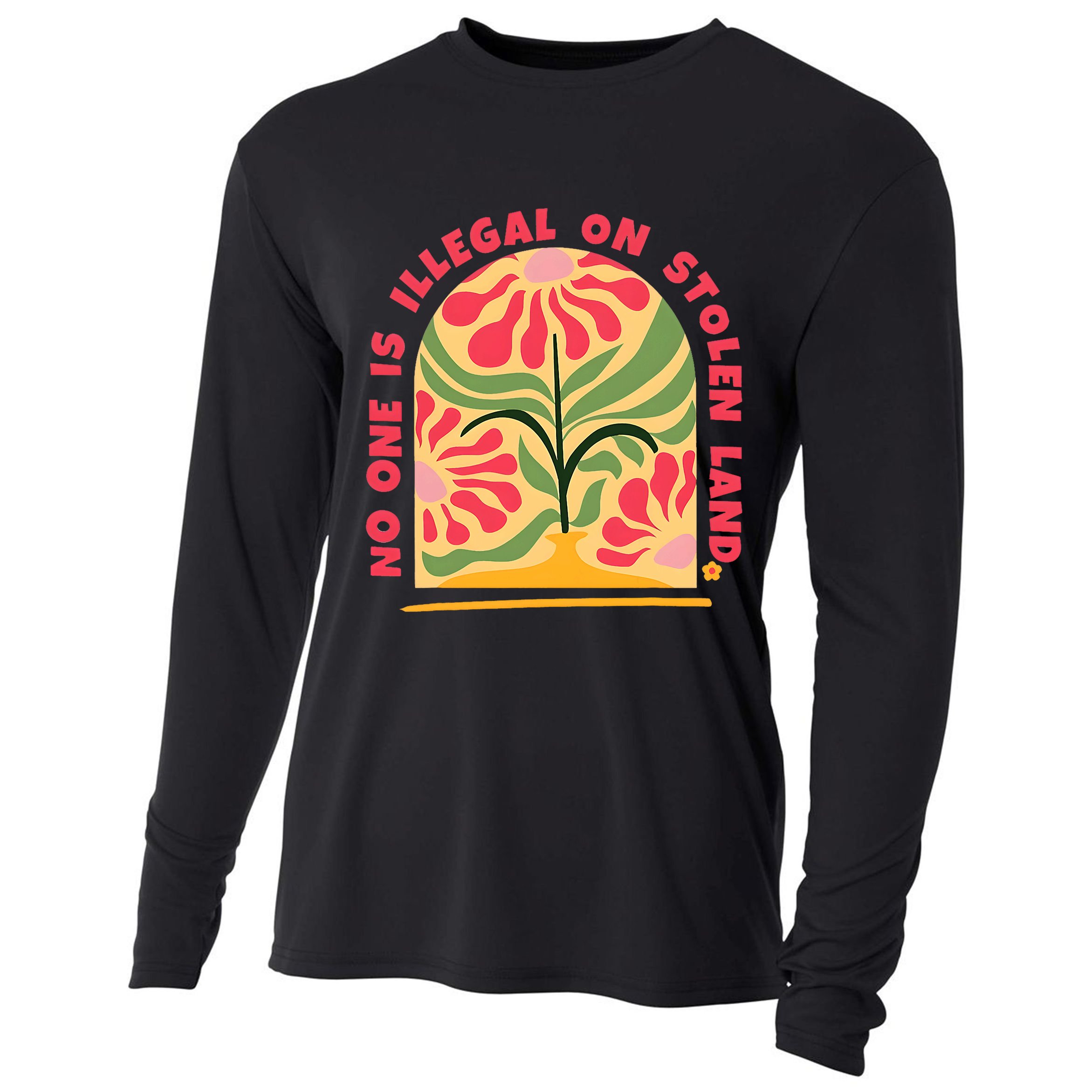 No One Is Illegal On Stolen Land Human Rights Immigration Cooling Performance Long Sleeve Crew