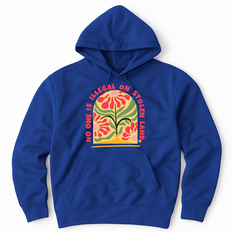 No One Is Illegal On Stolen Land Human Rights Immigration Hoodie