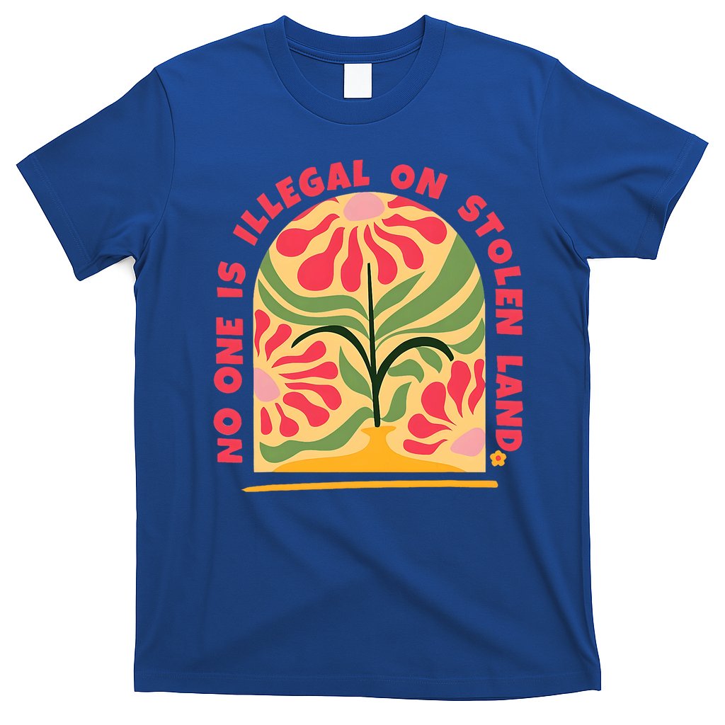 No One Is Illegal On Stolen Land Human Rights Immigration T-Shirt