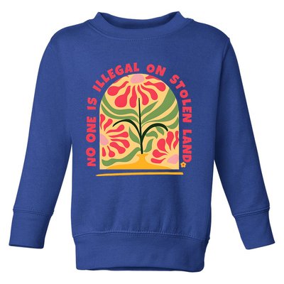 No One Is Illegal On Stolen Land Human Rights Immigration Toddler Sweatshirt
