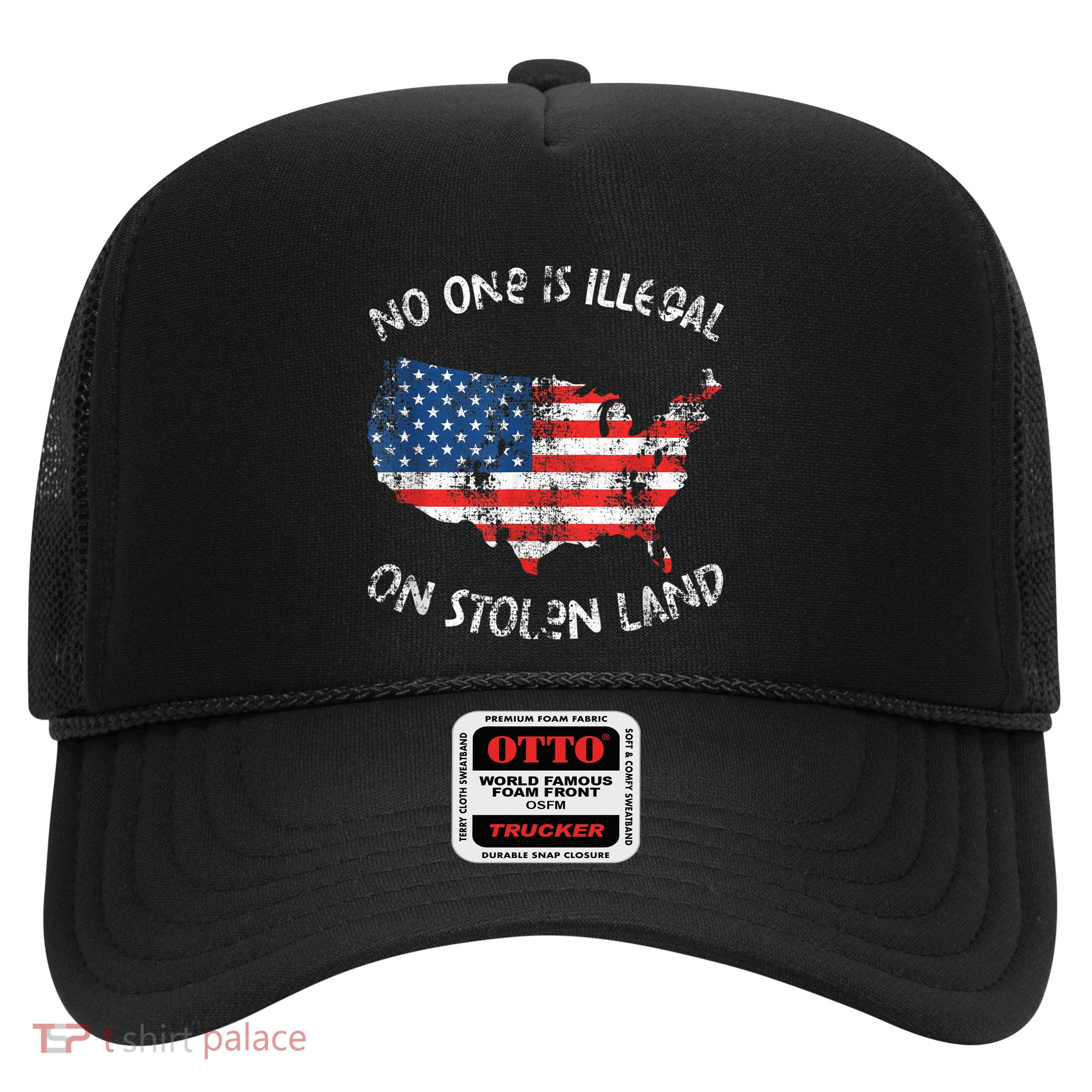 No One Is Illegal On Stolen Land Idigenous Immigrant Trucker Hat