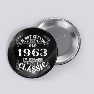 Not Old I Am Classic 1963 60th Birthday Gift For 60 Year Old Button