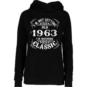 Not Old I Am Classic 1963 60th Birthday Gift For 60 Year Old Womens Funnel Neck Pullover Hood