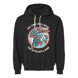 No One Is Illegal On Stolen Land Anti Trump Protest Garment-Dyed Fleece Hoodie