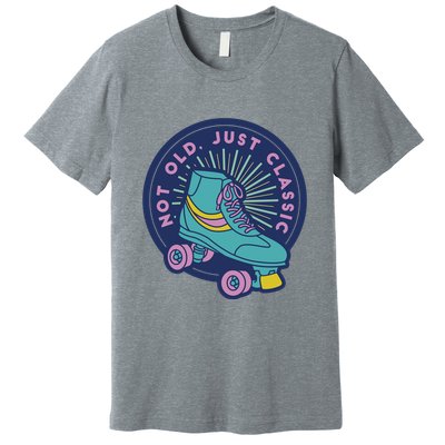 Not Old Just Classic Rollerskate Premium T-Shirt