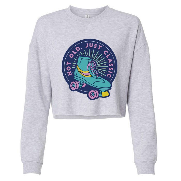 Not Old Just Classic Rollerskate Cropped Pullover Crew