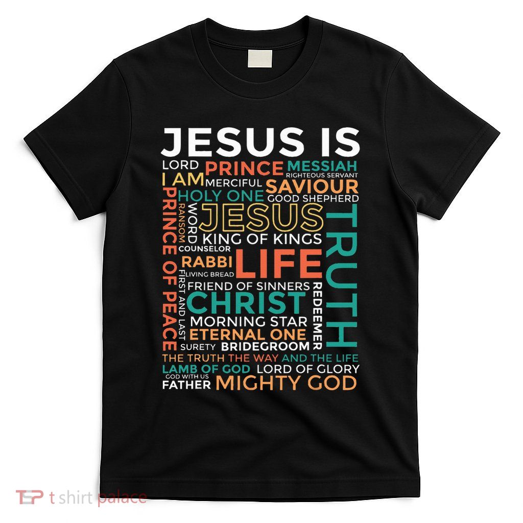 Names Of Jesus Jesus Is Christian T-Shirt