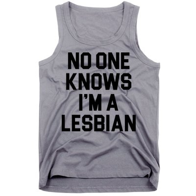 No One Knows I'm A Lesbian Tank Top