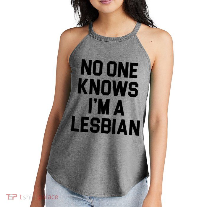 No One Knows I'm A Lesbian Women's Perfect Tri Rocker Tank
