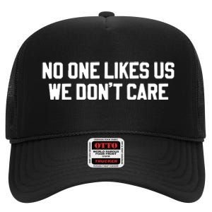 No One Likes Us We Don’T Care High Crown Mesh Back Trucker Hat