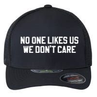 No One Likes Us We Don’T Care Flexfit Unipanel Trucker Cap