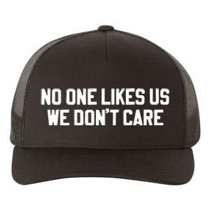 No One Likes Us We Don’T Care Yupoong Adult 5-Panel Trucker Hat