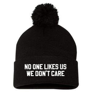 No One Likes Us We Don’T Care Pom Pom 12in Knit Beanie