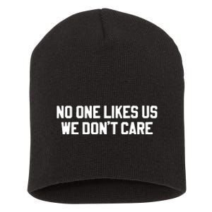 No One Likes Us We Don’T Care Short Acrylic Beanie