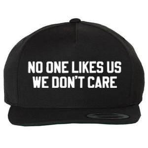 No One Likes Us We Don’T Care Wool Snapback Cap