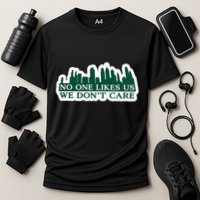 No One Likes Us We DonT Care Design Cooling Performance Crew T-Shirt