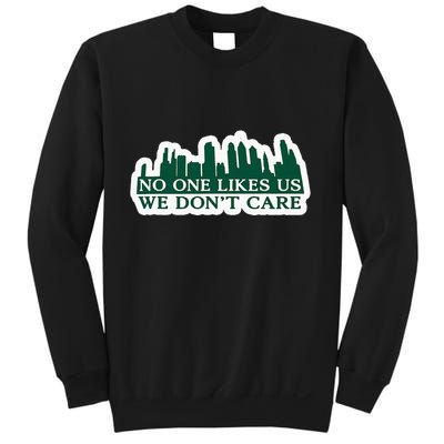 No One Likes Us We DonT Care Design Sweatshirt