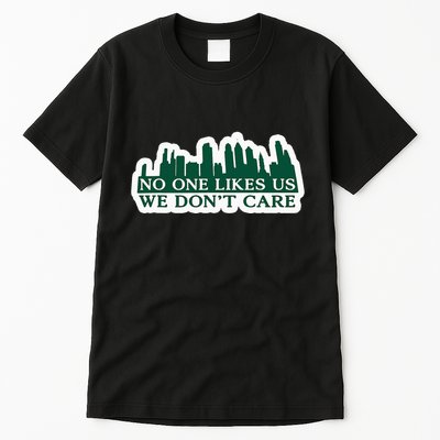 No One Likes Us We DonT Care Design Tall T-Shirt