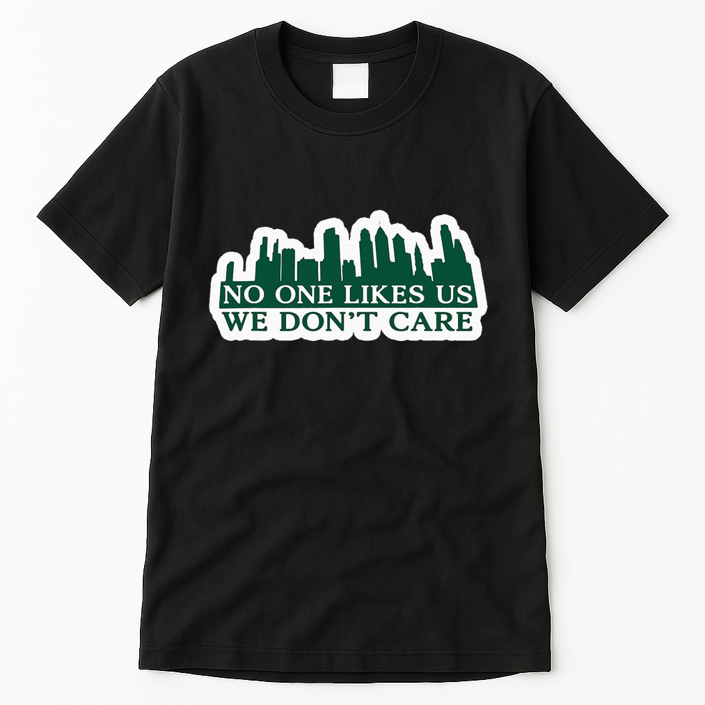 No One Likes Us We DonT Care Design Tall T-Shirt