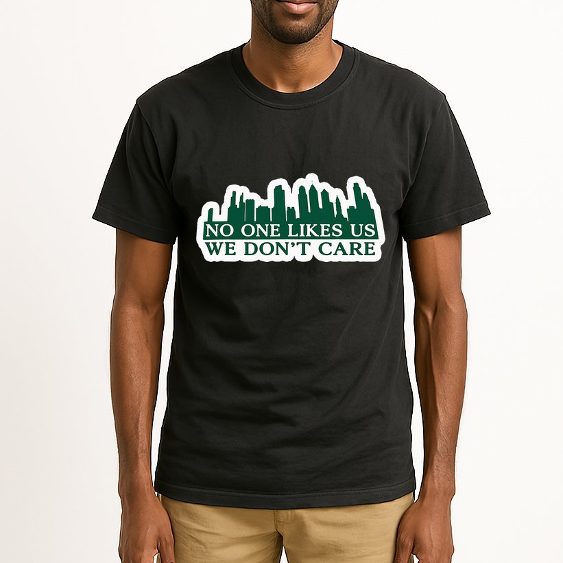 No One Likes Us We DonT Care Design Tall T-Shirt