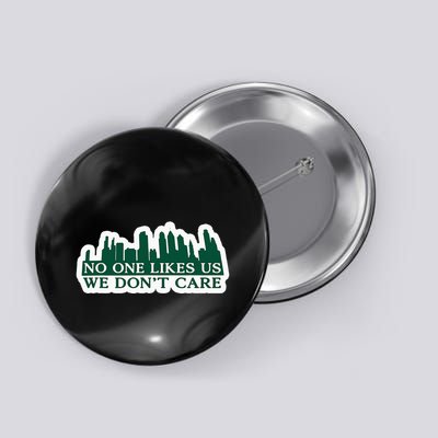 No One Likes Us We DonT Care Design Button