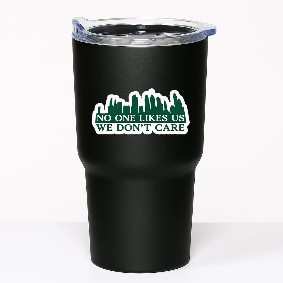 No One Likes Us We DonT Care Design Tumbler