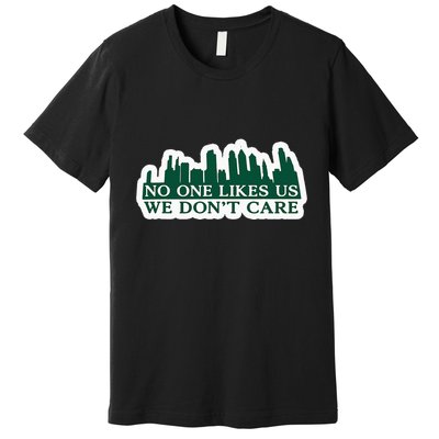 No One Likes Us We DonT Care Design Premium T-Shirt