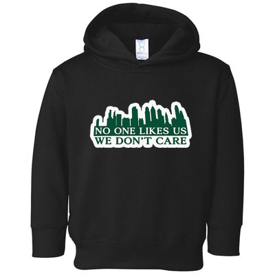No One Likes Us We DonT Care Design Toddler Hoodie