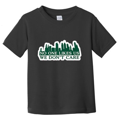 No One Likes Us We DonT Care Design Toddler T-Shirt