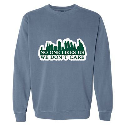No One Likes Us We DonT Care Design Garment-Dyed Sweatshirt