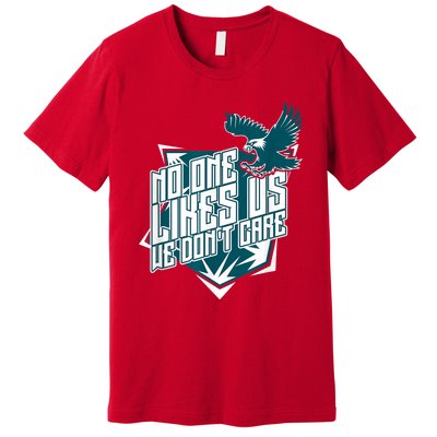 No One Likes Us We Don't Care Vintage Philly No One Likes Us We Don't Care Premium T-Shirt