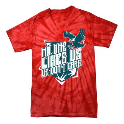 No One Likes Us We Don't Care Vintage Philly No One Likes Us We Don't Care Tie-Dye T-Shirt