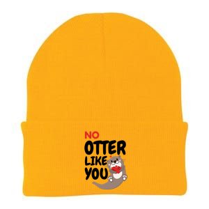 No Otter Like You Funny Otter Phrase Sweet Otter Gift Knit Cap Winter Beanie