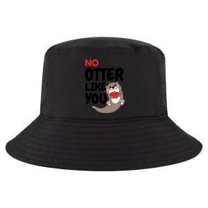 No Otter Like You Funny Otter Phrase Sweet Otter Gift Cool Comfort Performance Bucket Hat