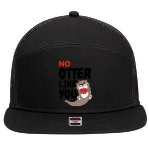 No Otter Like You Funny Otter Phrase Sweet Otter Gift 7 Panel Mesh Trucker Snapback Hat