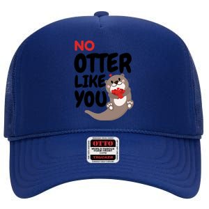 No Otter Like You Funny Otter Phrase Sweet Otter Gift High Crown Mesh Back Trucker Hat