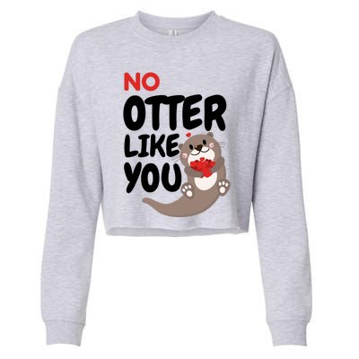 No Otter Like You Funny Otter Phrase Sweet Otter Gift Cropped Pullover Crew