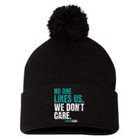 No One Likes Us We Don't Care Motivational Philly Vintage Pom Pom 12in Knit Beanie