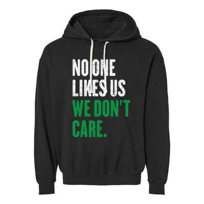 No One Likes Us We DonT Care Garment-Dyed Fleece Hoodie