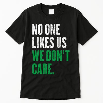 No One Likes Us We DonT Care Tall T-Shirt