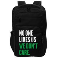 No One Likes Us We DonT Care Impact Tech Backpack