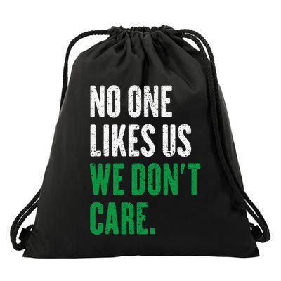 No One Likes Us We DonT Care Drawstring Bag