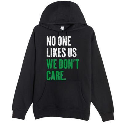 No One Likes Us We DonT Care Premium Pullover Hoodie