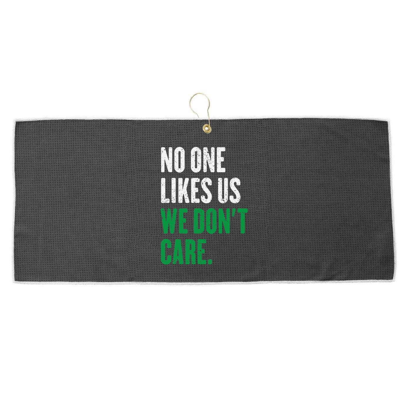 No One Likes Us We DonT Care Large Microfiber Waffle Golf Towel
