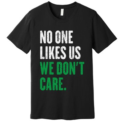 No One Likes Us We DonT Care Premium T-Shirt