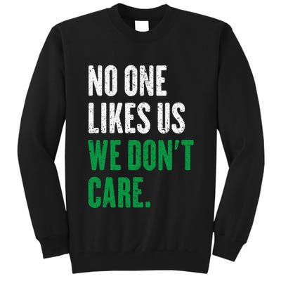 No One Likes Us We DonT Care Tall Sweatshirt