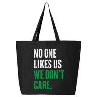 No One Likes Us We DonT Care 25L Jumbo Tote