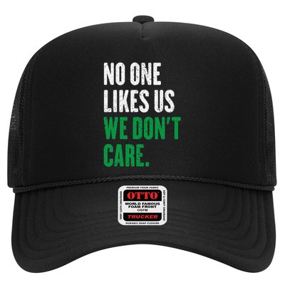 No One Likes Us We DonT Care Trucker Hat
