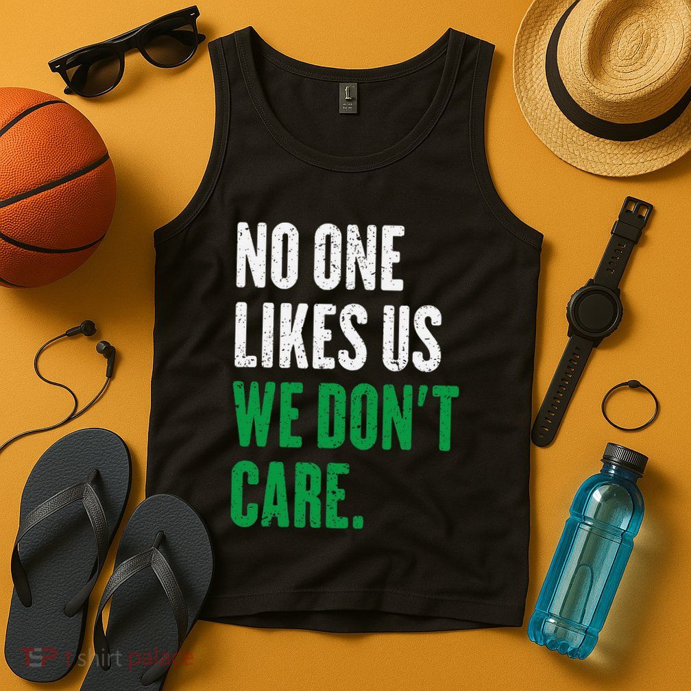No One Likes Us We DonT Care Tank Top